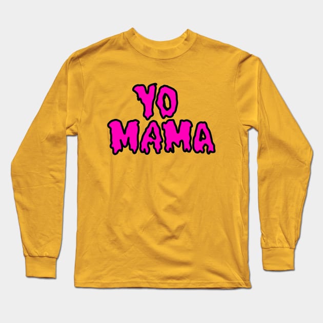 YO MAMA (Pink) Long Sleeve T-Shirt by SianPosy